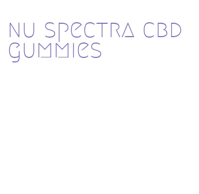 nu spectra cbd gummies
