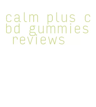 calm plus cbd gummies reviews