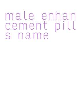 male enhancement pills name
