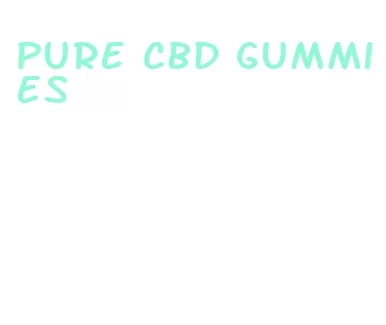 pure cbd gummies