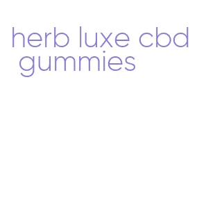 herb luxe cbd gummies