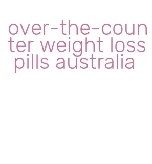 over-the-counter weight loss pills australia
