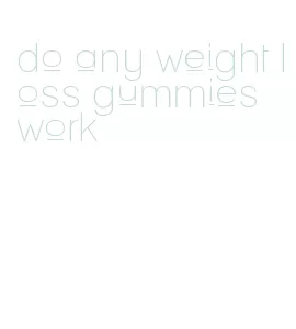 do any weight loss gummies work