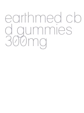 earthmed cbd gummies 300mg