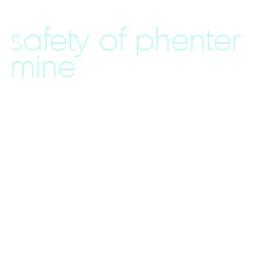safety of phentermine