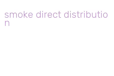 smoke direct distribution