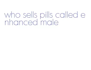 who sells pills called enhanced male