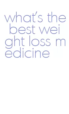 what's the best weight loss medicine