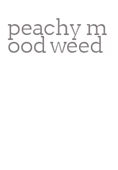 peachy mood weed