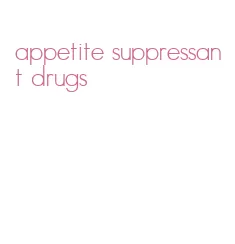 appetite suppressant drugs