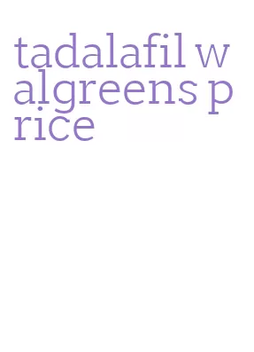 tadalafil walgreens price