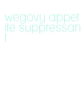 wegovy appetite suppressant