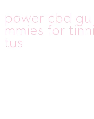 power cbd gummies for tinnitus