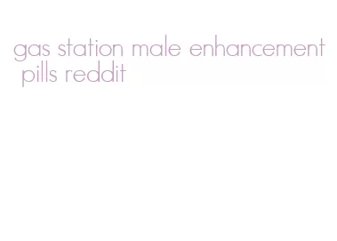 gas station male enhancement pills reddit