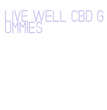live well cbd gummies
