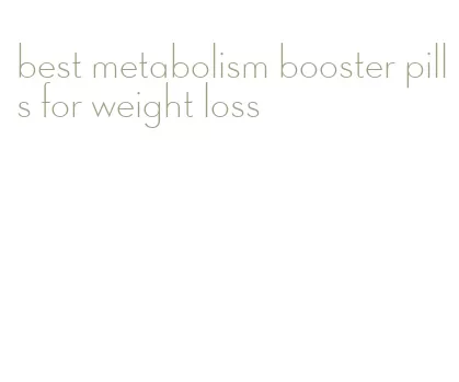 best metabolism booster pills for weight loss