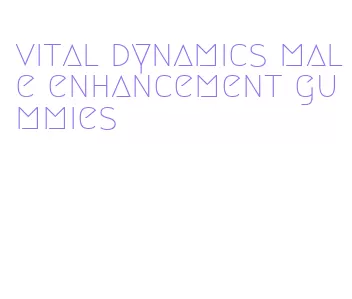 vital dynamics male enhancement gummies