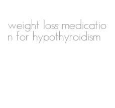 weight loss medication for hypothyroidism
