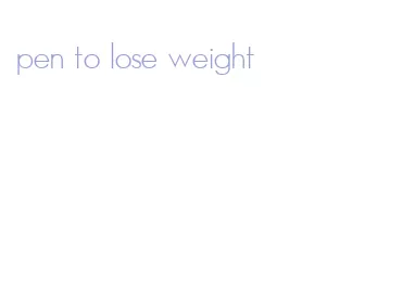 pen to lose weight