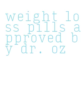 weight loss pills approved by dr. oz