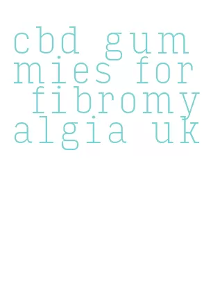 cbd gummies for fibromyalgia uk