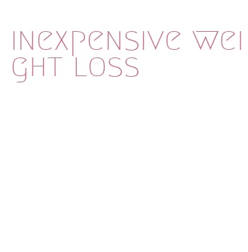 inexpensive weight loss