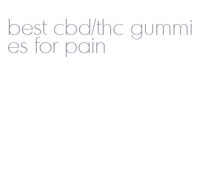 best cbd/thc gummies for pain