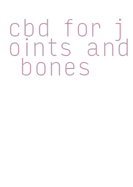cbd for joints and bones