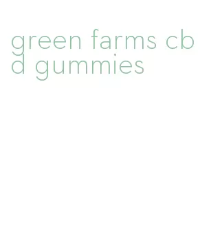 green farms cbd gummies