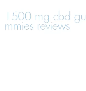 1500 mg cbd gummies reviews
