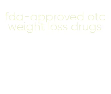 fda-approved otc weight loss drugs