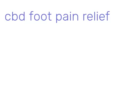 cbd foot pain relief