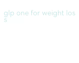 glp one for weight loss