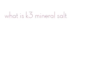 what is k3 mineral salt