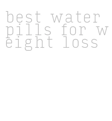 best water pills for weight loss