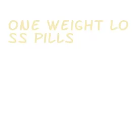 one weight loss pills