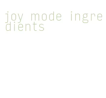 joy mode ingredients