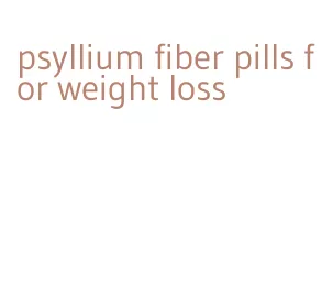 psyllium fiber pills for weight loss
