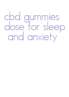 cbd gummies dose for sleep and anxiety
