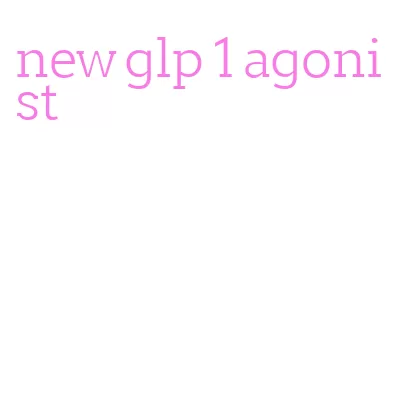 new glp 1 agonist