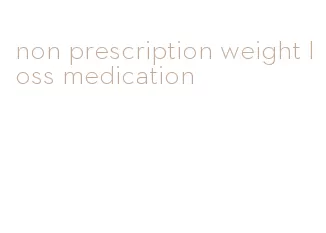 non prescription weight loss medication