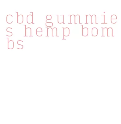 cbd gummies hemp bombs