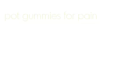 pot gummies for pain