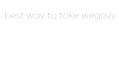 best way to take wegovy