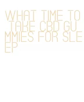 what time to take cbd gummies for sleep