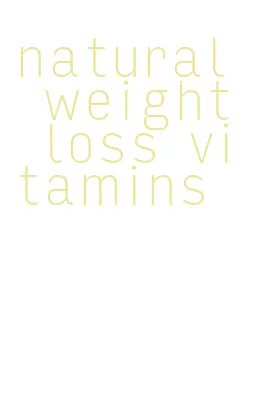 natural weight loss vitamins