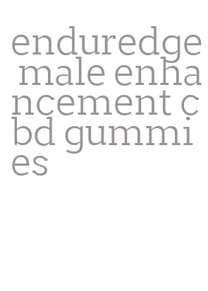 enduredge male enhancement cbd gummies