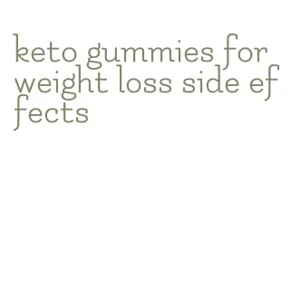 keto gummies for weight loss side effects