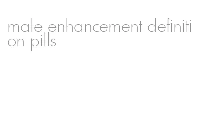 male enhancement definition pills