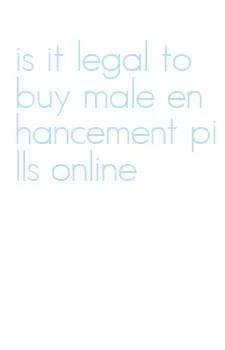 is it legal to buy male enhancement pills online
